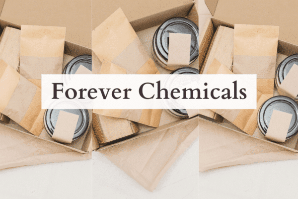 PFAS - What Are "Forever Chemicals" & How Do You Avoid Them?