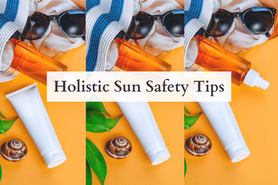 Holistic Sun Safety Tips
