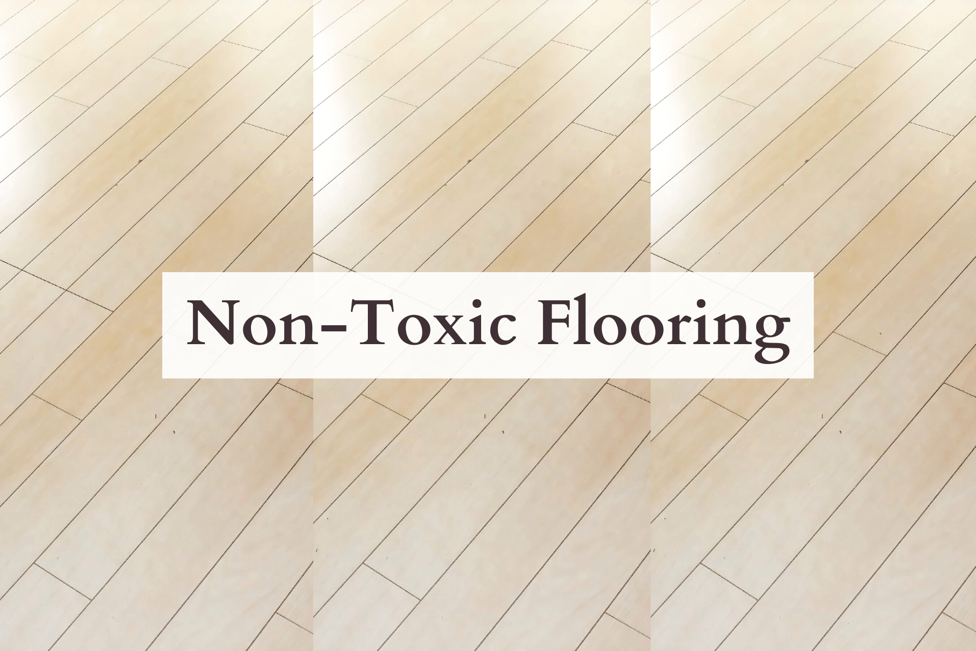 Ultimate Guide To Low VOC Non Toxic Flooring In On Around